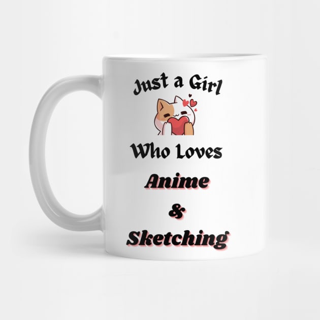 Just A Girl Who Loves Anime and Sketching Wonderful by Tee Shop